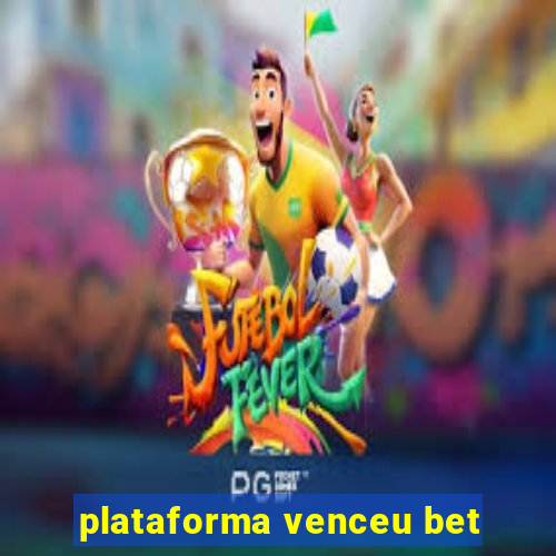 plataforma venceu bet